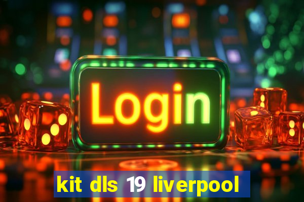 kit dls 19 liverpool